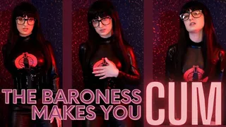 The Baroness Makes You Cum