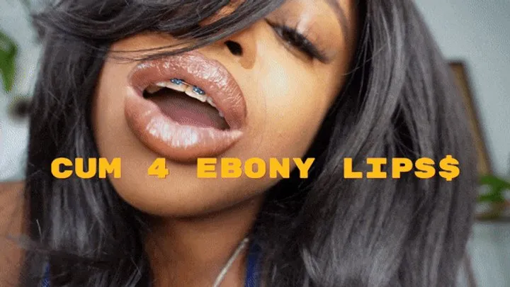 Cum 4 Ebony Lips