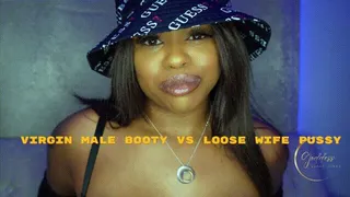 Virgin Male Booty Vs Loose Wife Pussy