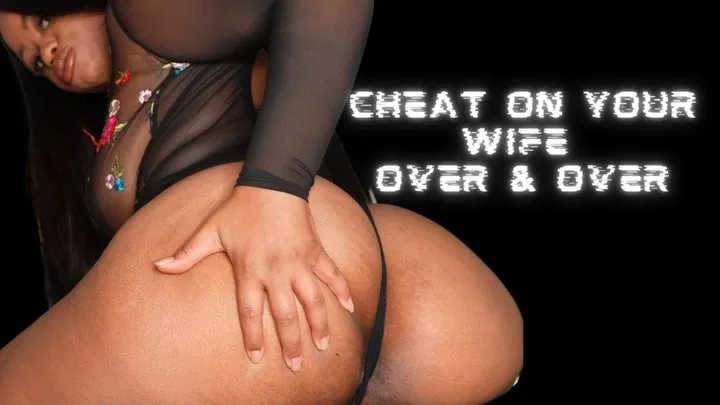 Cheat On Your Wife, Over & Over Again