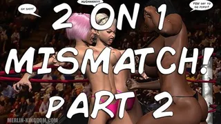 2 on 1 Mismatch! Continued - Female Wrestling [3D Comic]