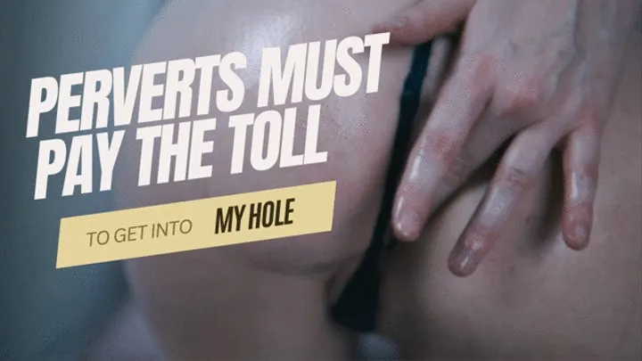 Perverts must pay the toll