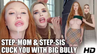 Step-Mom & Step-Sister Cuckold You With Big Bully