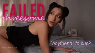 Failed Threesome: Boyfriend to Cuck