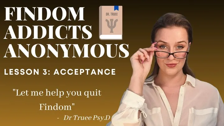 Findom Addicts Anonymous: Lesson 3 - Acceptance | Mindfuck Therapy Fantasy for True Financial Submission | Sophia Truee