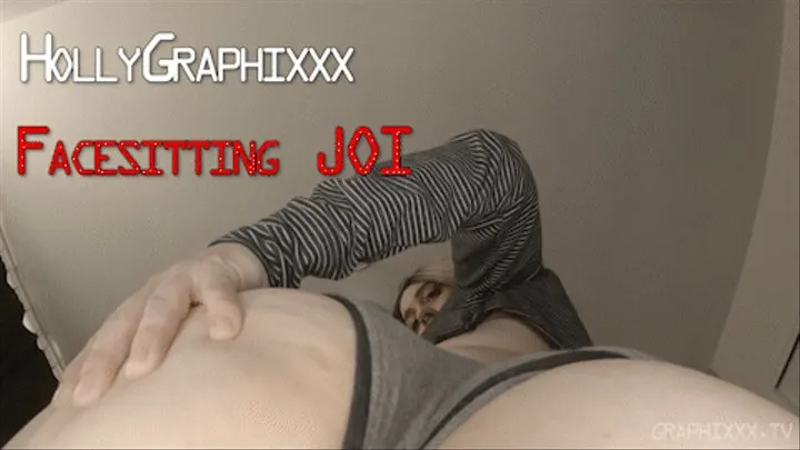 HollyGraphixxx: Facesitting JOI