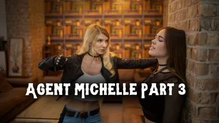 Agent Michelle Part 3