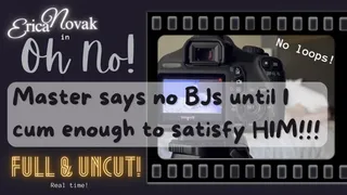 Master says no BJ's until I cum enough! Full Version