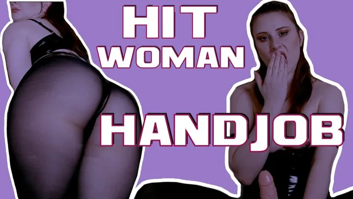 Hit Woman Handjob: Your Last Handjob EVER!