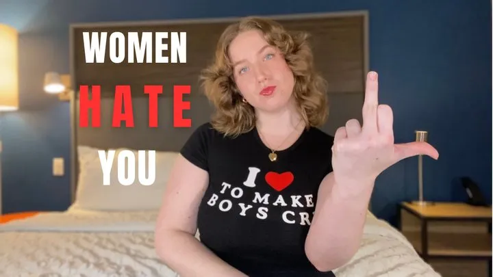 Women Hate You