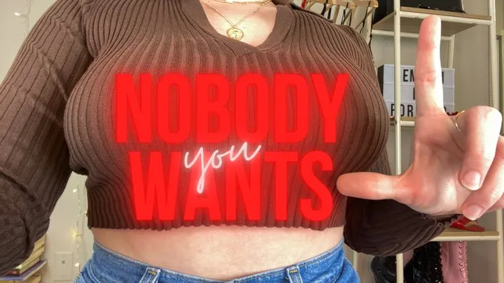 Nobody Wants you