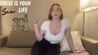 Chess is your sex life