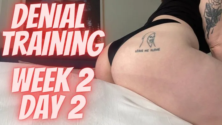 Denial Training Week 2 Day 2 - Panties