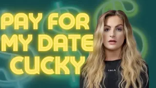 Pay For My Date, Cucky!