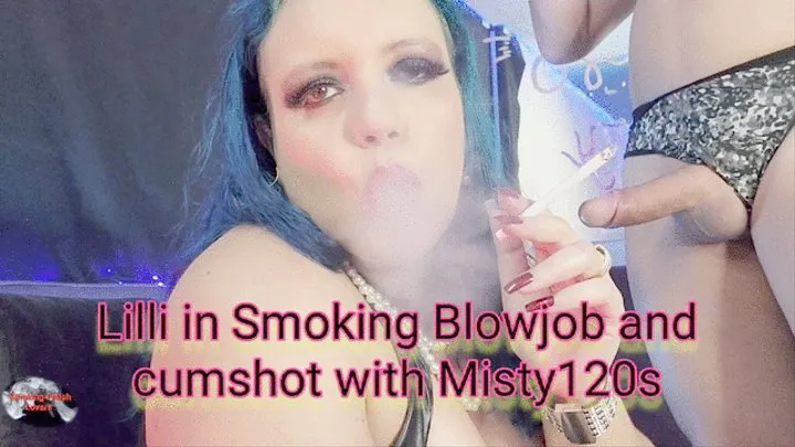 Lilli in Smoking Blowjob and cunshot with Misty120s - SFL257