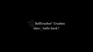 The Ballcrusher destroys slaves balls!