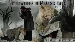Humiliating homeless bitch prt2
