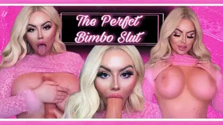 The Perfect Bimbo Slut