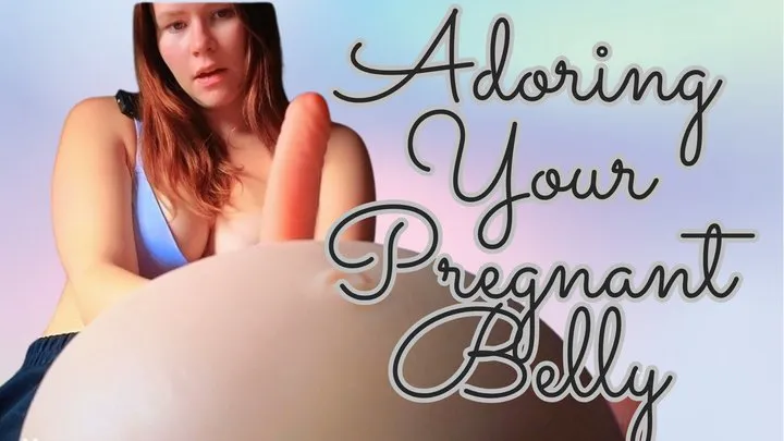 Adoring Your Pregnant Belly