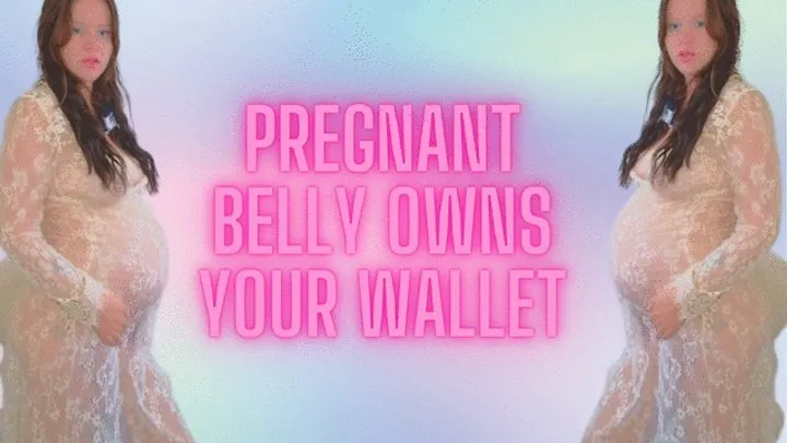 My Pregnant Belly Owns Your Wallet