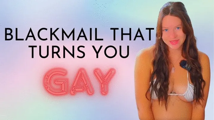 BlackMail Turns You Gay