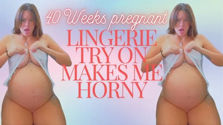 40 Week Lingerie Try On