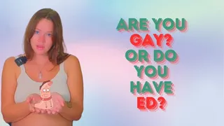 You Gay? Or ED?