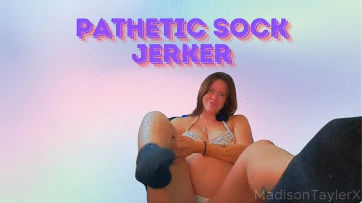 Pathetic Sock Jerker