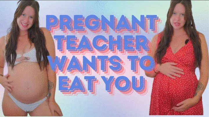 Pregnant Teacher Eats You