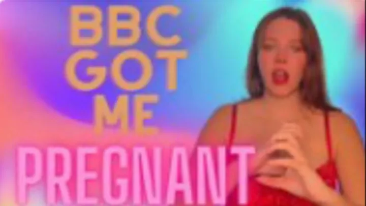 BBC Got Me Pregnant!!