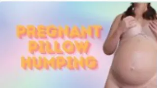 Pregnant Pillow Humping