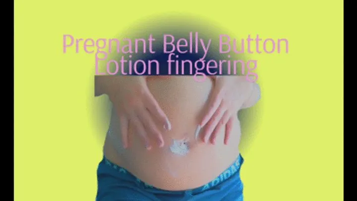 30 week pregnant belly button fingering