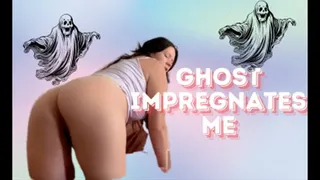 Ghost Impregnated me