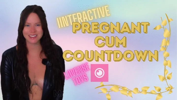 Interactive Pregnant Cum Countdown