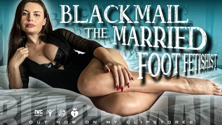 Blackmail-fantasy: The Married Foot Fetishist