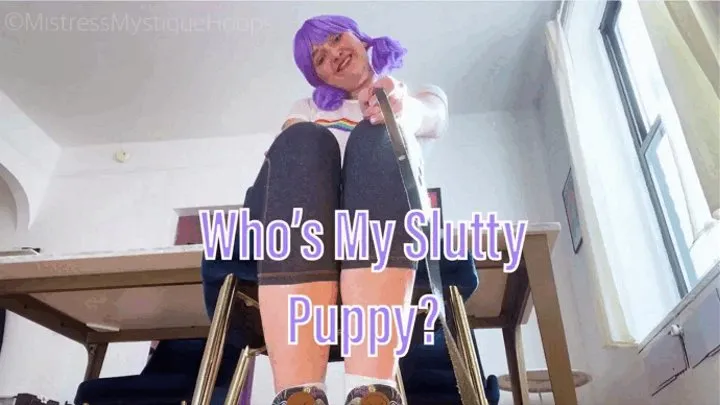 Who's My Slutty Puppy?