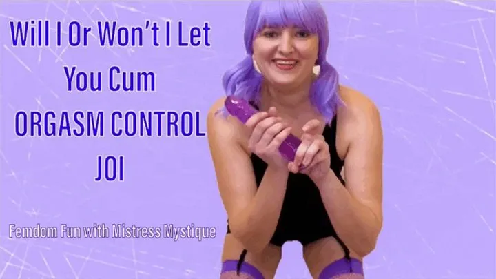 Will I Or Won't I Let You Cum ORGASM CONTROL JOI