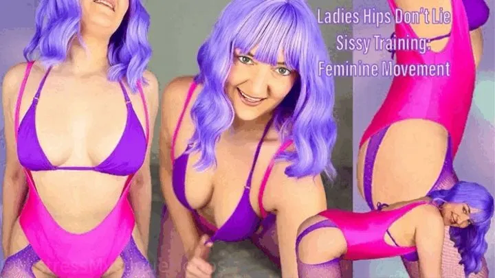 Ladies Hips Don't Lie Sissy Training: Feminine Movement - Encouraged Feminization and Sissification with Femdom Mistress Mystique