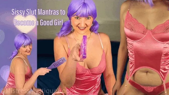 Sissy Slut Mantras to Become a Good Girl - Learn to love your inner girl - Sissy Training and Feminization with Femdom Mistress Mystique