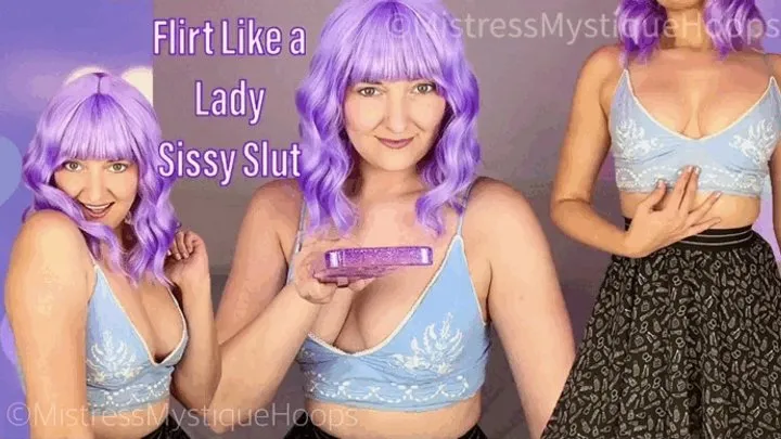 Flirt Like a Lady Sissy Slut - Feminization Sissy Training with Femdom Mistress Mystique