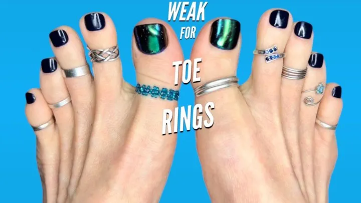 You Are Weak For My Toe Rings