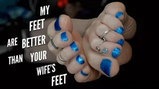My Feet Are Better Than Your Wife's Feet