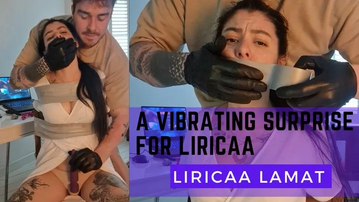 A vibrating surprise for Liricaa