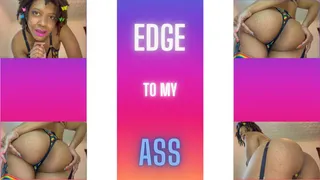 Edge to My Ass Part 1
