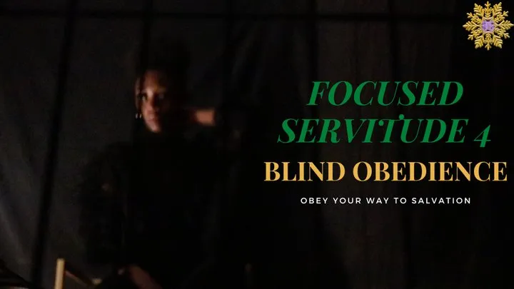 Focused Servitude 4 Blind Obedience