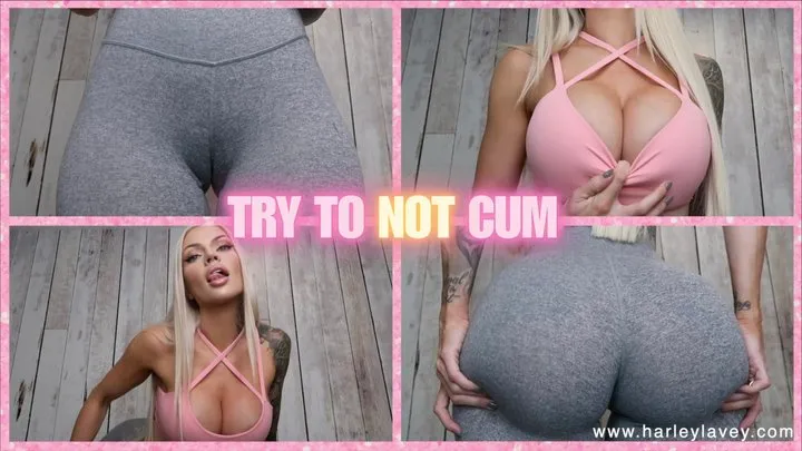 Try to NOT Cum