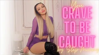 Crave to be Caught by Step-Mom