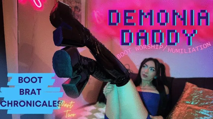 Demonia Daddy: BOOT BRAT CHRONICLES - Part Two! [ BOOT WORSHIP • HUMILIATION • BRAT FETISH ]