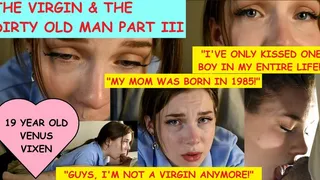 Virgin & the Dirty Old Man Part 3 nineteen year old girl learns to deepthroat & is deflowered by creepy old man