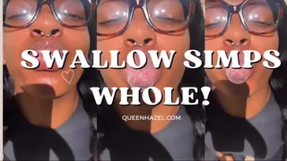 Swallow Simps Whole!